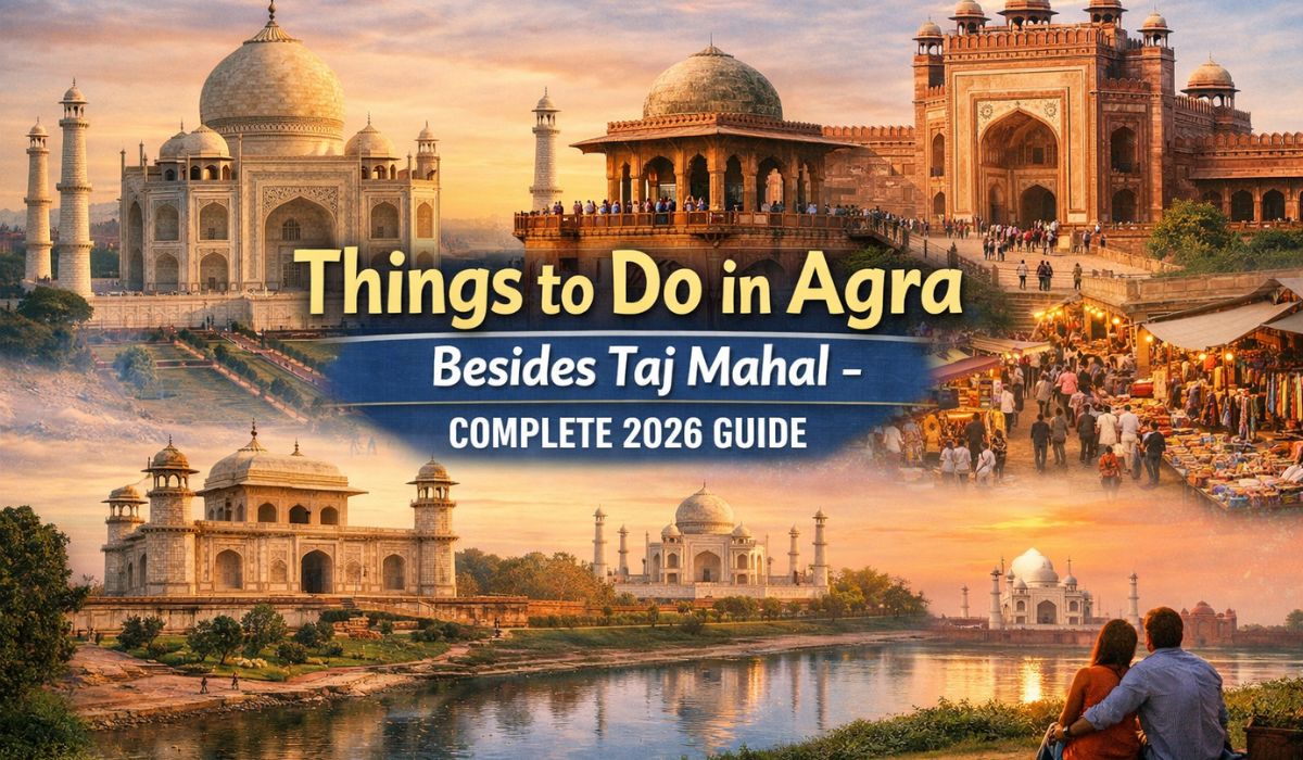 Things to do in Agra besides Taj Mahal including Agra Fort, Mehtab Bagh, Baby Taj and Fatehpur Sikri